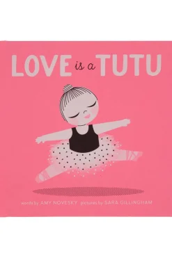 Love Is a Tutu: A Board Book