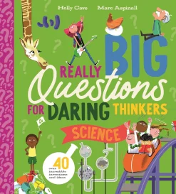 Really Big Questions for Daring Thinkers: Science